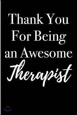 Thank You for Being an Awesome Therapist: Blank Lined Journal 6x9 - Appreciation Gift for Psychologist or Therapy Professionals