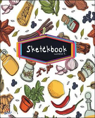 Sketchbook: Spices Kitchen Pattern: 120 Pages of 8 X 10 Blank Paper for Drawing, Doodling or Sketching (Sketchbooks)