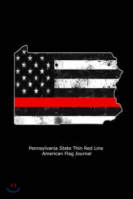 Pennsylvania State Thin Red Line American Flag Journal: US Flag Firefighter Heroes Gift Journal