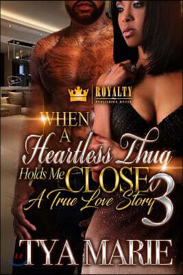 When A Heartless Thug Holds You Close 3: A True Love Story