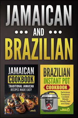 Jamaican Cookbook: Traditional Jamaican Recipes Made Easy & Brazilian Instant Pot Cookbook: Delicious Pressure Cooked Meals Made Fast and