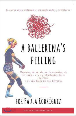 A ballerina's feeling: Es acerca de un sentimiento o una simple visi?n si lo prefieres.