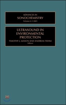 Advances in Sonochemistry: Ultrasound in Environmental Protection Volume 6