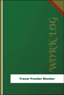 Tracer Powder Blender Work Log: Work Journal, Work Diary, Log - 126 Pages, 6 X 9 Inches