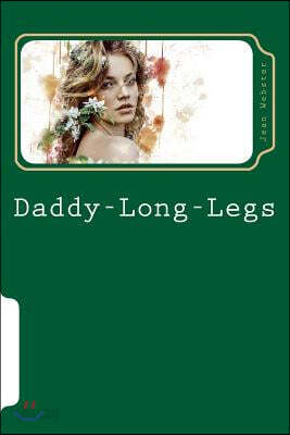 Daddy-Long-Legs: "the World Is Full of Happiness, and Plenty to Go Round, If You Are Only Willing to Take the Kind That Comes Your Way.