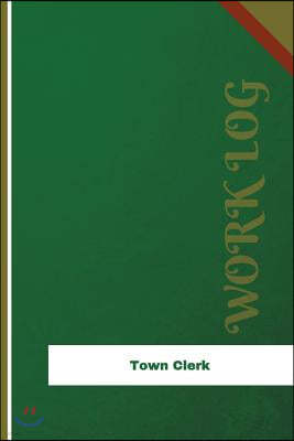 Town Clerk Work Log: Work Journal, Work Diary, Log - 126 Pages, 6 X 9 Inches