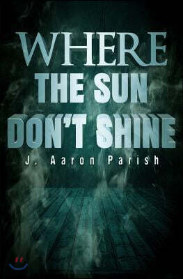 Where the Sun Don't Shine