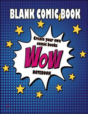 Blank Comic Book Notebook: Create Your Own Comic Books: Big Comic Book Templates With Lots of Variety, Big Size 8.5 x 11" Great Gag Gift