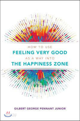 How to use Feeling Very Good as a way into the Happiness Zone