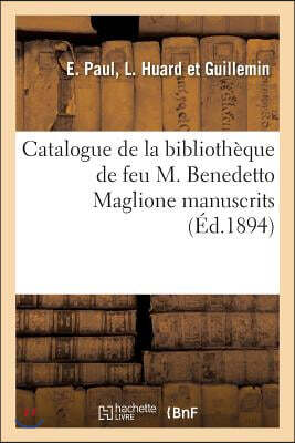 Catalogue de la bibliothèque de feu M. Benedetto Maglione Première partie: manuscrits avec miniatures, livres uniques ou de provenances célèbres