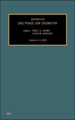 Advances in Gas Phase Ion Chemistry: Volume 4