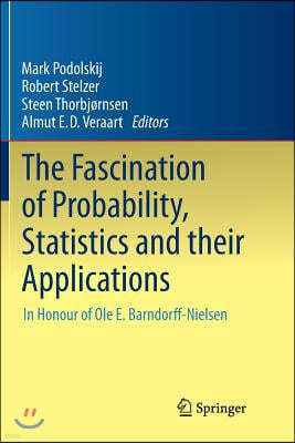 The Fascination of Probability, Statistics and Their Applications: In Honour of OLE E. Barndorff-Nielsen