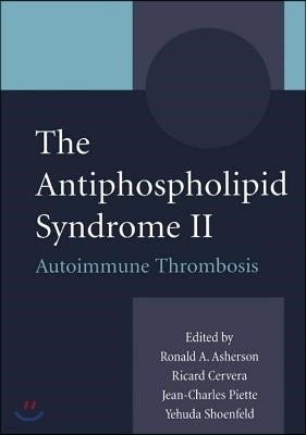 The Antiphospholipid Syndrome II: Autoimmune Thrombosis