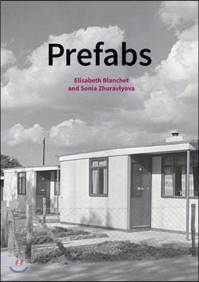 Prefabs: A Social and Architectural History