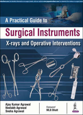 A Practical Guide to Surgical Instruments, X-Rays and Operative Interventions