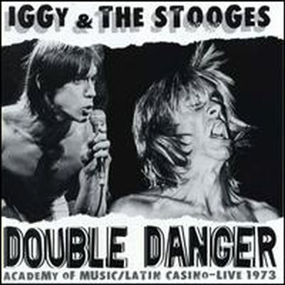 Iggy & The Stooges - Double Danger: Latin Casino/Academy of Music, Live 1973 (2CD)