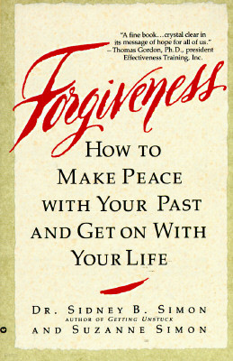 Forgiveness: How to Make Peace with Your Past and Get on with Your Life