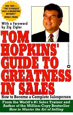 Tom Hopkins Guide to Greatness in Sales: How to Become a Complete Salesperson
