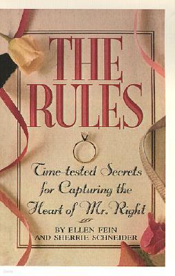 The Rules (Tm): Time-Tested Secrets for Capturing the Heart of Mr. Right