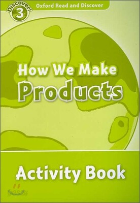 Oxford Read and Discover: Level 3: How We Make Products Activity Book