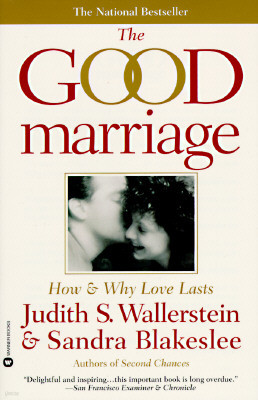 The Good Marriage: How & Why Love Lasts