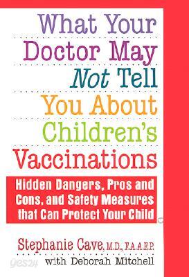 What Your Doctor May Not Tell You about Children's Vaccinations