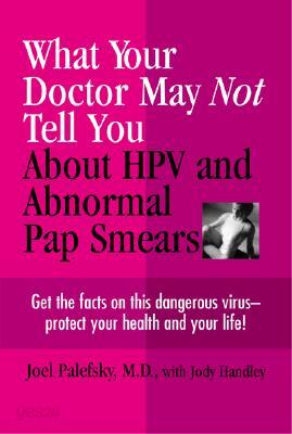 What Your Doctor May Not Tell You About Hpv and Abnormal Pap Smears