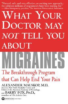 What Your Doctor May Not Tell You About Migraines