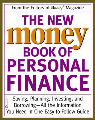 The New Money Book of Personal Finance: Saving, Planning, Investing, and Borrowing--All the Information You Need in One Easy-To-Follow Guide