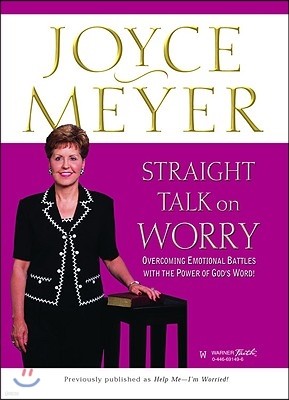 Straight Talk on Worry: Overcoming Emotional Battles with the Power of God's Word!