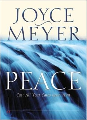 Peace: Cast All Your Cares Upon Him