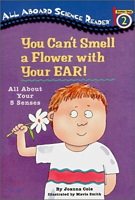 You Can't Smell a Flower with Your Ear!: All about Your Five Senses