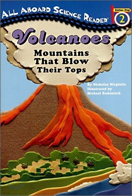 Volcanoes: Mountains That Blow Their Tops