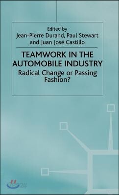 Teamwork in the Automobile Industry: Radical Change or Passing Fashion?