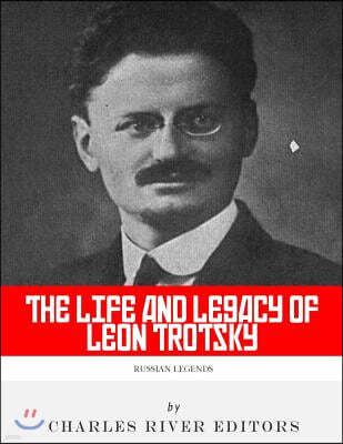 Russian Legends: The Life and Legacy of Leon Trotsky