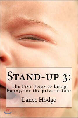 Stand-Up 3: The Five Steps to Being Funny, for the Price of Four