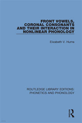 Front Vowels, Coronal Consonants and Their Interaction in Nonlinear Phonology