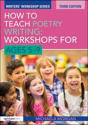 How to Teach Poetry Writing: Workshops for Ages 5-9