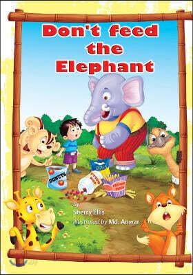 Don't Feed the Elephant!