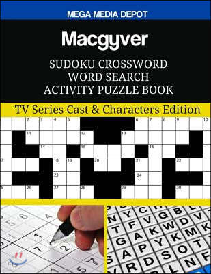 Macgyver Sudoku Crossword Word Search Activity Puzzle Book: TV Series Cast & Characters Edition