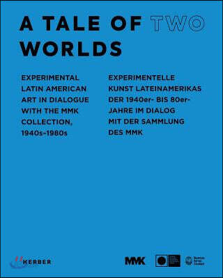A Tale of Two Worlds: Experimental Latin American Art in Dialogue with the Mmk Collection 1940s-1980s
