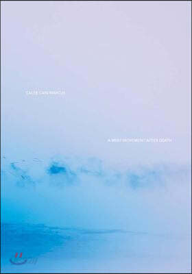 Caleb Cain Marcus: A Brief Movement After Death