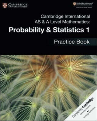 Cambridge International as & a Level Mathematics: Probability & Statistics 1 Practice Book