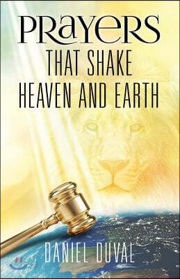 Prayers That Shake Heaven and Earth: Volume 1