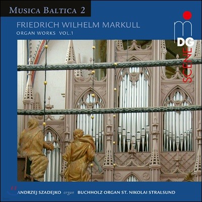 Andrzej Szadejko 帮 ︧ :  ǰ 1 (Musica Baltica 2 - Friedrich Wilhelm Markull: Organ Works Vol.1)