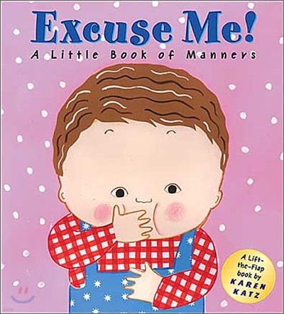 Excuse Me! : A Little Book of Manners