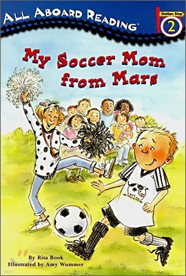 All Aboard Reading Level 2 : My Soccer Mom from Mars