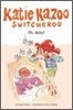 Katie Kazoo Switcheroo #03 : Oh, Baby!