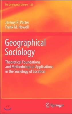 Geographical Sociology: Theoretical Foundations and Methodological Applications in the Sociology of Location