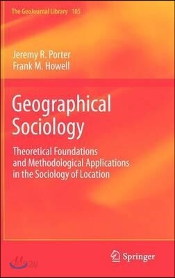 Geographical Sociology: Theoretical Foundations and Methodological Applications in the Sociology of Location
